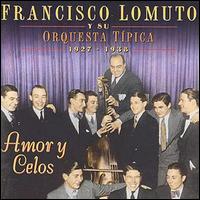 Francisco Lomuto - Amor y Celos 1927-1938 lyrics