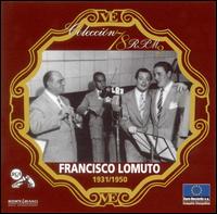 Francisco Lomuto - Coleccion 78 R.P. M: 1931 - 1950 lyrics