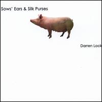 Darren Lock - Sows' Ears & Silk Purses lyrics