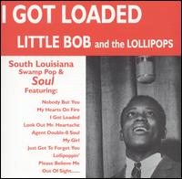 Little Bob & The Lollipops - I Got Loaded lyrics