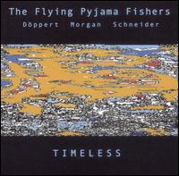 Flying Pyjama Fishers - Timeless lyrics