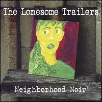 The Lonesome Trailers - Neighborhood Noir' lyrics