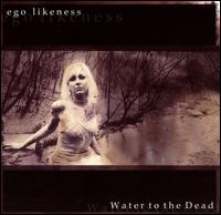 Ego Likeness - Water to the Dead lyrics