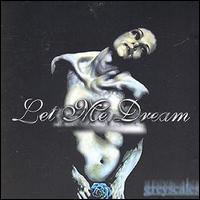 Let Me Dream - Greyscales lyrics