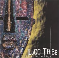 Loco Tribe - Filthy Lunatics lyrics