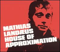 Mathias Landus - House of Approximation lyrics