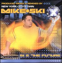 DJ Mike Ski - In 2 the Future lyrics