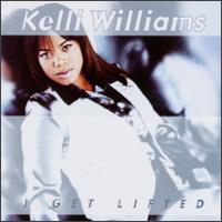 Kelli Williams - I Get Lifted lyrics