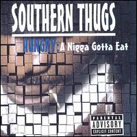 Southern Thugs - Hungry: A Nigga Gotta Eat lyrics