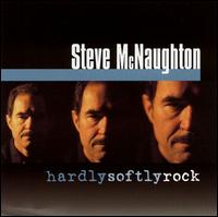 Steve McNaughton - Hardly Softly Rock lyrics