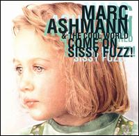 Marc Ashmann & The Cool World - Come on Sissy Fuzz lyrics