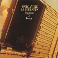 Marc-Andre Le Tourneux - Question De Temps lyrics