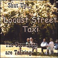 Locust Street Taxi - Shut Up...the Grownups Are Talking lyrics