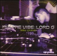 Lord G. - Mix the Vibe: Lord G Tribal Journey lyrics