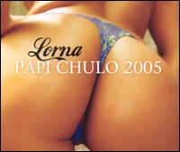 Lorna - Papi Chulo 2005 lyrics