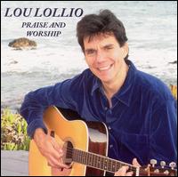Lou Lollio - Praise and Worship lyrics