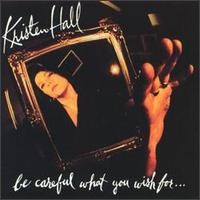 Kristen Hall - Be Careful What You Wish For lyrics