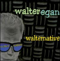 Walter Egan - Walternative lyrics