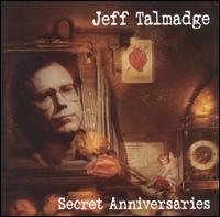 Jeff Talmadge - Secret Anniversaries lyrics