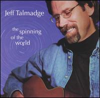 Jeff Talmadge - Spinning of the World lyrics