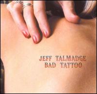 Jeff Talmadge - Bad Tattoo lyrics