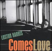 Loston Harris - Comes Love lyrics