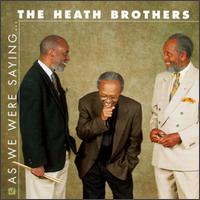 Heath Brothers - As We Were Saying lyrics
