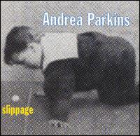 Andrea Parkins - Slippage lyrics