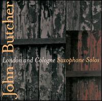 John Butcher - London & Cologne: Saxophone Solos lyrics