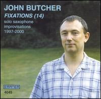John Butcher - Fixations (14): Solo Saxophone Improvisations 1997-2000 [live] lyrics