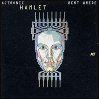 Bert Wrede - Actronic: Hamlet lyrics