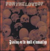 For the Love Of - Feasting on the Will of Humanity lyrics