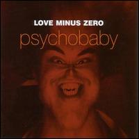 Love Minus Zero - Psychobaby lyrics