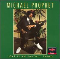 Michael Prophet - Love Is an Earthly Thing lyrics