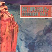 Loveless & Goodnight Trail - The Loveless and Goodnight Trail lyrics