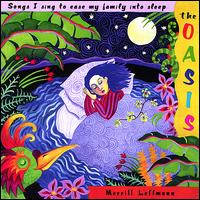 Merrill Leffmann - The Oasis: Songs I Sing to Ease My Family into Sleep lyrics