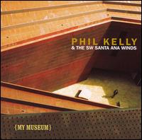 Phil Kelly & the SW Santa Ana Winds - My Museum lyrics