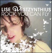 Lise Westzynthius - Rock, You Can Fly lyrics