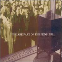 Spoonfed Tribe - We Are Part of the Problem lyrics