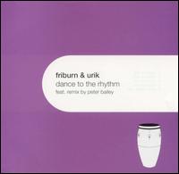Friburn & Urik - Dance to the Rhythm [CD/12 Single] lyrics