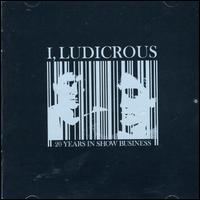 I, Ludicrous - I, Ludicrous 20 Years in Show Business lyrics