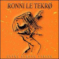 Ronnie LeTekro - Extra Strong String lyrics