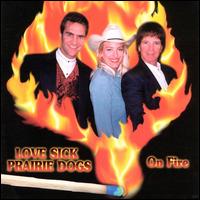 Love Sick Prairie Dogs - On Fire lyrics
