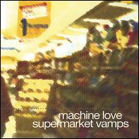 Machine Love - Supermarket Vamps lyrics