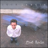 Josh Lamkin - Good Again lyrics