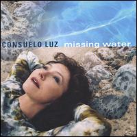 Consuelo Luz - Missing Water lyrics