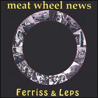 Ferriss & Leps - Meat Wheel News 03 lyrics