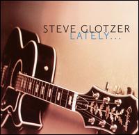 Steve Glotzer - Lately lyrics