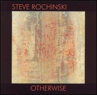 The Steve Rochinski Quartet - Otherwise lyrics