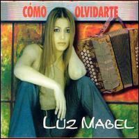 Luz Mabel - Como Olvidarte lyrics